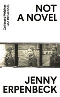 Not a Novel: Collected Writings and Reflections