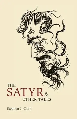 Stephen J Clark - Satyr & Other Tales, Häftad. Tillgänglighet: Lägg i varukorg