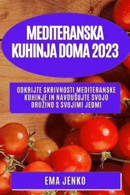 Ema Jenko - Mediteranska kuhinja doma 2023, Häftad. Tillgänglighet: Lägg i varukorg