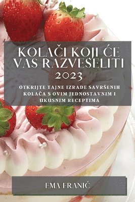 Kolači koji ce vas razveseliti 2023