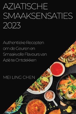 Mei Ling Chen - Aziatische Smaaksensaties 2023, Häftad