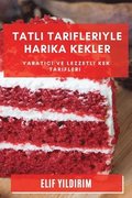 Tatl&#305; Tarifleriyle Harika Kekler