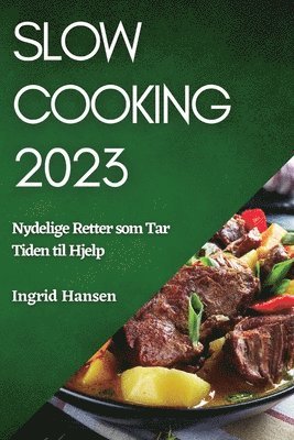 Ingrid Hansen - Slow Cooking 2023, Häftad. Tillgänglighet: Lägg i varukorg