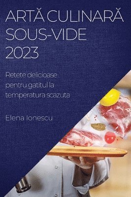 Elena Ionescu - Artă culinară Sous-Vide 2023, Häftad. Tillgänglighet: Lägg i varukorg