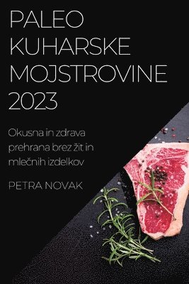Petra Novak - Paleo kuharske mojstrovine 2023, Häftad. Tillgänglighet: Lägg i varukorg
