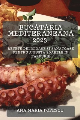Ana Maria Popescu - Bucătăria mediteraneană 2023, Häftad. Tillgänglighet: Lägg i varukorg