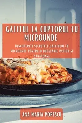 Ana Maria Popescu - Gătitul la cuptorul cu microunde, Häftad. Tillgänglighet: Lägg i varukorg