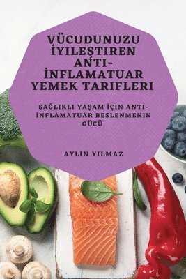 Aylin Yılmaz - Vücudunuzu İyileştiren Anti-İnflamatuar Yemek Tarifleri, Häftad. Tillgänglighet: Lägg i varukorg