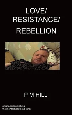 Philip Hill - Love/Resistance/Rebellion, Häftad. Tillgänglighet: Lägg i varukorg