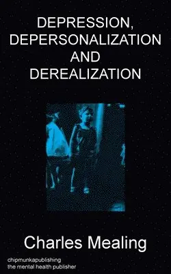 Charles Mealing - Depression, Depersonalization and Derealization, Häftad. Tillgänglighet: Lägg i varukorg