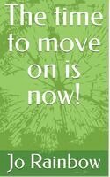 Jo Rainbow - time to move on is NOW!, Häftad. Tillgänglighet: Lägg i varukorg