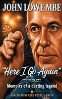 John Lowe - Spectrum of Life Here I Go Again - Memoirs of a Darting Legend, Häftad