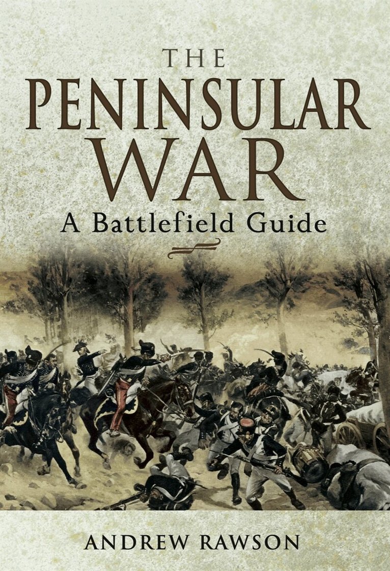 Andrew Rawson - The Peninsular War: A Battlefield Guide, E-bok