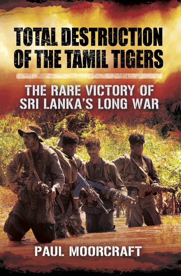 Paul Moorcraft - Total Destruction of the Tamil Tigers, E-bok