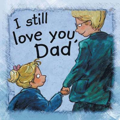 Ann de Bode - I Still Love You, Dad, Häftad. Tillgänglighet: Lägg i varukorg