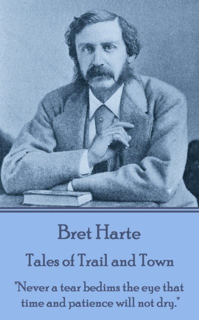 Bret Harte - Tales of Trail and Town, E-bok
