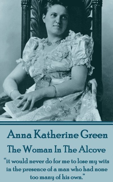 Anna  Katherine Green - Women In The Alcove, E-bok
