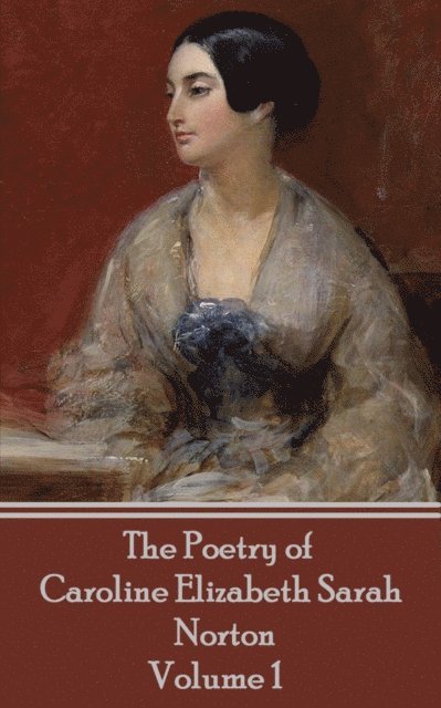 Caroline   Elizabeth Sarah Norton - Poetry of Caroline Elizabeth Sarah Norton - Volume 1, E-bok