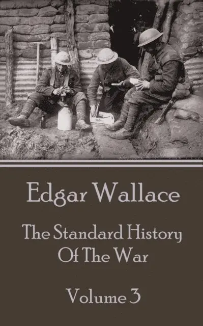 Edgar Wallace - Edgar Wallace - The Standard History Of The War - Volume 3, Häftad. Tillgänglighet: Lägg i varukorg