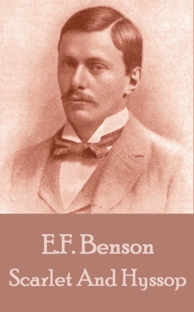 E.F. Benson - Scarlet And Hyssop, E-bok