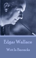 Edgar Wallace - Writ In Barracks