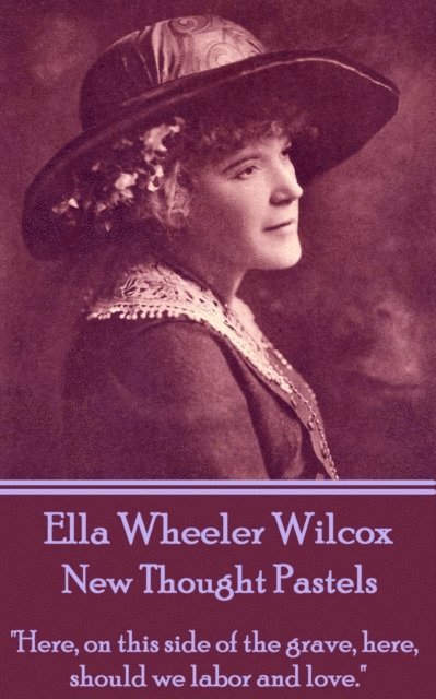 Ella Wheeler Wilcox - New Thought Pastels, E-bok