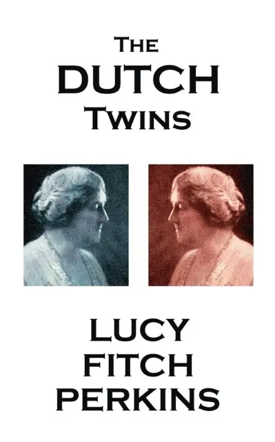 Lucy Fitch Perkins - Lucy Fitch Perkins - The Dutch Twins, Häftad. Tillgänglighet: Lägg i varukorg
