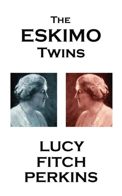 Lucy Fitch Perkins - Lucy Fitch Perkins - The Eskimo Twins, Häftad. Tillgänglighet: Lägg i varukorg
