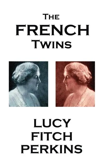 Lucy Fitch Perkins - Lucy Fitch Perkins - The French Twins, Häftad. Tillgänglighet: Lägg i varukorg