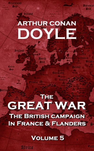 Arthur Conan Doyle - The British Campaign in France and Flanders - Volume 5: The Great War By Arthur Conan Doyle, Häftad