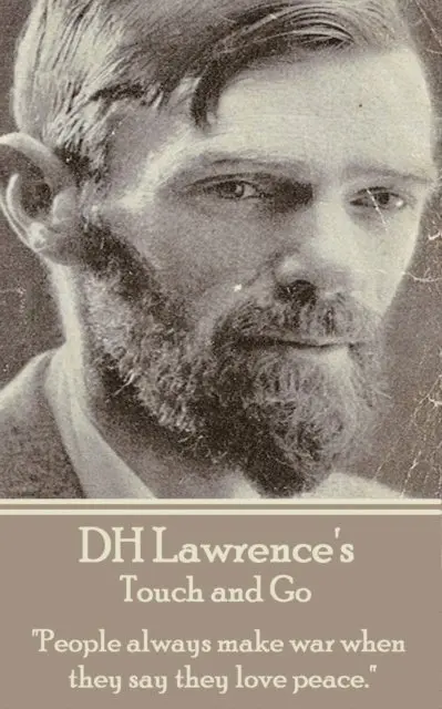 D. H. Lawrence - D.H. Lawrence - Touch and Go: "People always make war when they say they love peace.", Häftad. Tillgänglighet: Lägg i varukorg