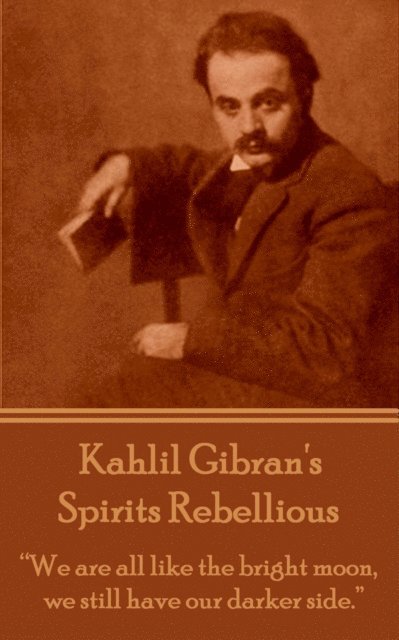 Kahlil Gibran - Spirits Rebellious, E-bok