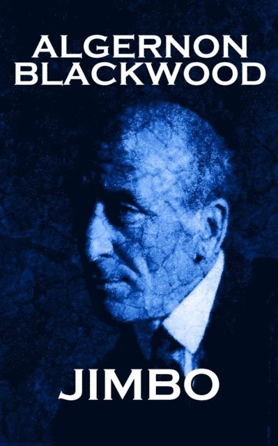 Algernon Blackwood - Jimbo, E-bok