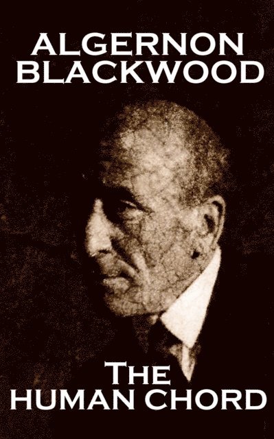 Algernon Blackwood - Human Chord, E-bok