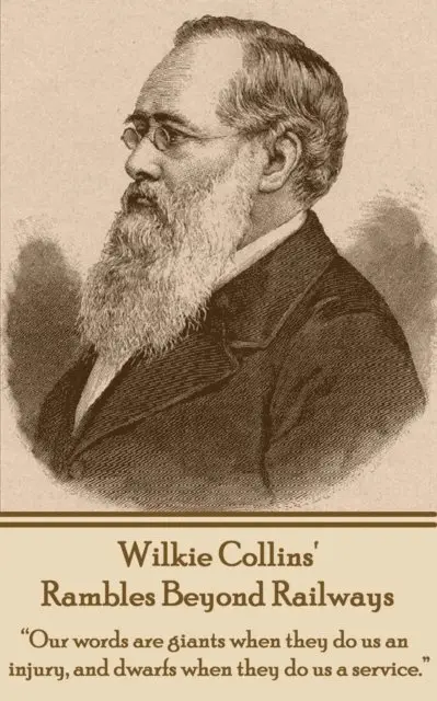 Wilkie Collins - Rambles Beyond Railways: "Our words are giants when they do us an injury, and dwarfs when they do us a service.", Häftad. Tillgänglighet: Lägg i varukorg