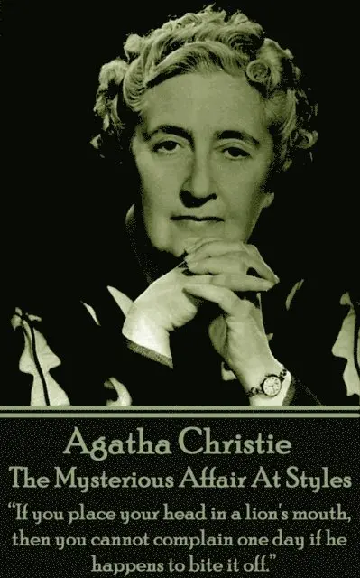 Agatha Christie - Agatha Christie - The Mysterious Affair At Styles: "If you place your head in a lion's mouth, then you cannot complain one day if he happens to bite i, Häftad. Tillgänglighet: Lägg i varukorg