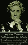 Agatha Christie - The Mysterious Affair At Styles: "If you place your head in a lion's mouth, then you cannot complain one day if he happens to bite i