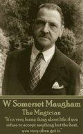 W. Somerset Maugham - The Magician: 'It's a very funny thing about life; if you refuse to accept anything but the best, you very often get it.'