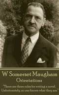 W. Somerset Maugham - Orientations: "There are three rules for writing a novel. Unfortunately, no one knows what they are."