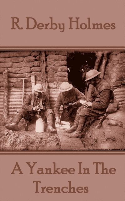 R. Derby Holmes - R. Derby Holmes - A Yankee In The Trenches, Häftad