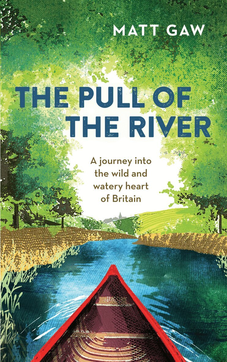Matt Gaw - Pull of the River, Inbunden