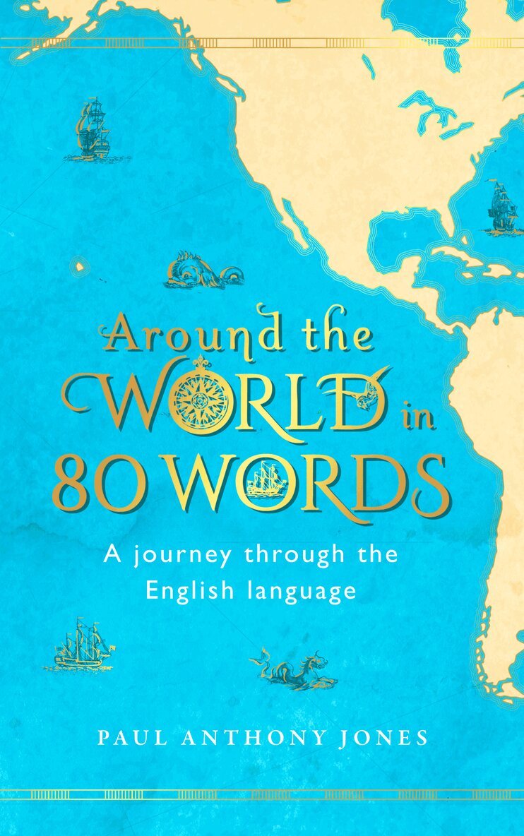 Paul Anthony Jones - Around the World in 80 Words, Inbunden