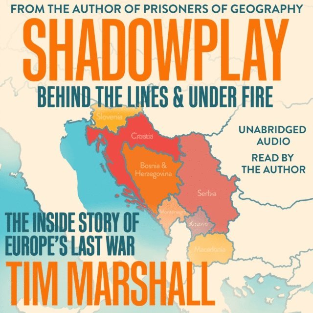Tim Marshall - Shadowplay: Behind the Lines and Under Fire, Ljudbok