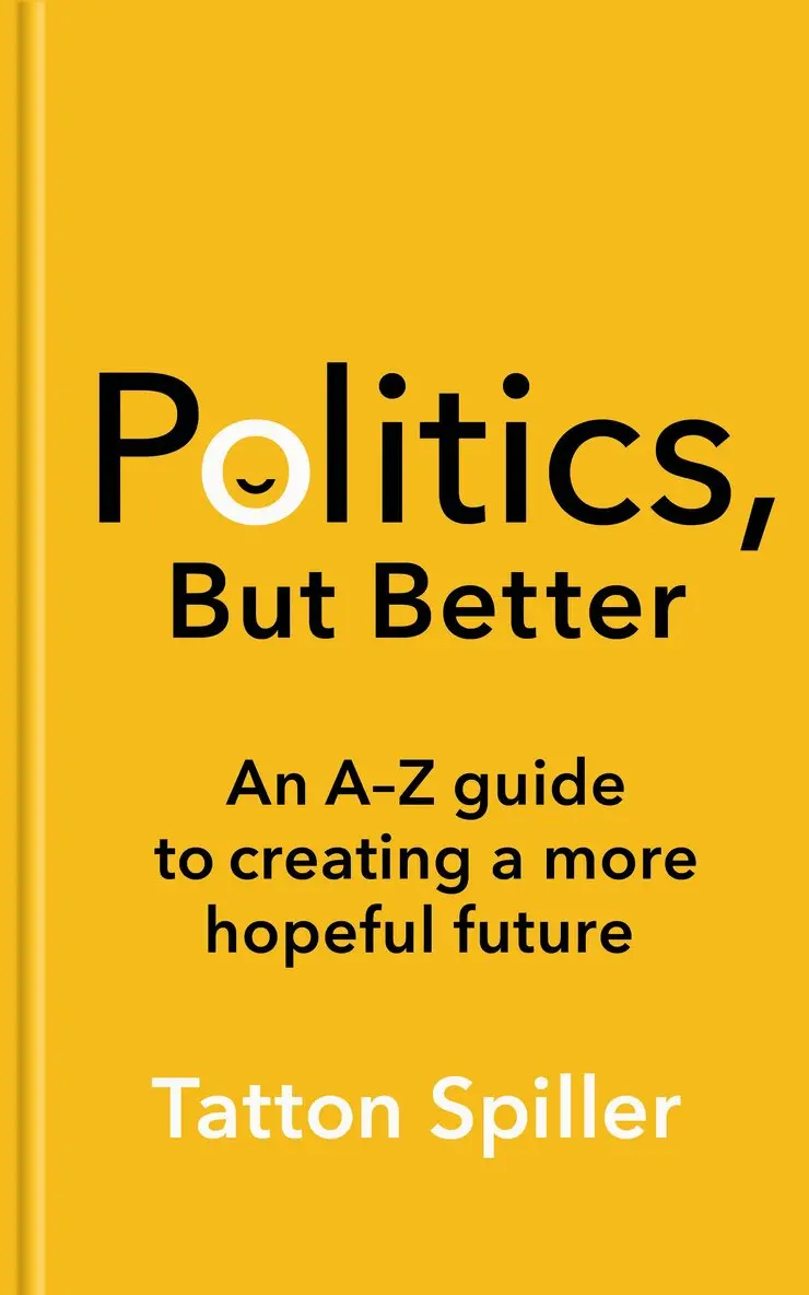 Tatton Spiller - Politics, But Better, Inbunden. Tillgänglighet: Lägg i varukorg