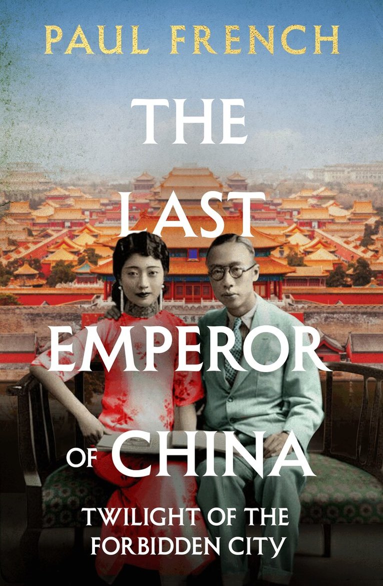 Paul French - Last Emperor of China, Inbunden