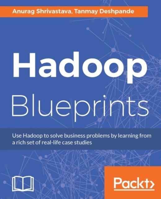 Anurag Shrivastava, Tanmay Deshpande, Sudheesh Narayan - Hadoop Blueprints, E-bok. Tillgänglighet: Lägg i varukorg