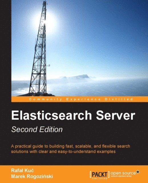 Marek Rogozinski, Rafal Kuc - Elasticsearch Server: Second Edition, E-bok