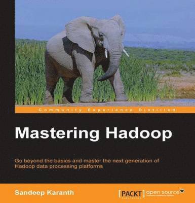 Sandeep Karanth - Mastering Hadoop, Häftad. Tillgänglighet: Lägg i varukorg