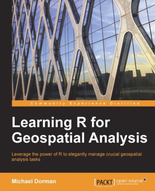 Michael Dorman - Learning R for Geospatial Analysis, E-bok