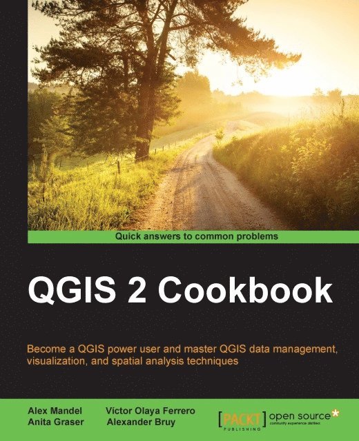 Oleksandr Bruy, Anita Graser, Victor Olaya Ferrero, Alex Mandel - QGIS 2 Cookbook, E-bok